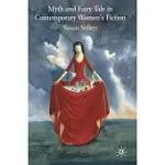 MYTH AND FAIRY TALE IN CONTEMPORARY WOMEN’S FICTION