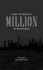 How To Make A Million In Business by Gary Beckwith Paperback Book