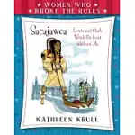 WOMEN WHO BROKE THE RULES: SACAJAWEA