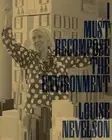 Louise Nevelson: I Must Recompose the Environment by Louise Nevelson (English) P