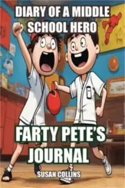 Diary of a Middle School Hero: Farty Pete's Journal (Paperback or Softback)