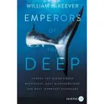 EMPERORS OF THE DEEP: SHARKS--THE OCEAN’S MOST MYSTERIOUS, MOST MISUNDERSTOOD, AND MOST IMPORTANT GUARDIANS
