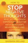 How To Stop Negative Thoughts: What My Near Death Experience Taught Me About
