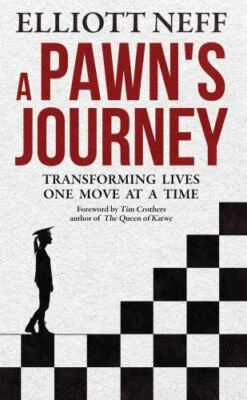 Pawn's Journey : Transforming Lives One Move at a Time, Paperback by Neff, El...