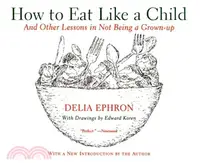 在飛比找三民網路書店優惠-How to Eat Like a Child: And O