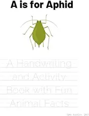 A is for Aphid: A Handwriting and Activity Book with Fun Animal Facts