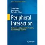 PERIPHERAL INTERACTION: CHALLENGES AND OPPORTUNITIES FOR HCI IN THE PERIPHERY OF ATTENTION