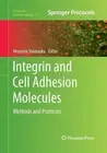 Integrin and Cell Adhesion Molecules: Methods and Protocols by Motomu Shimaoka (