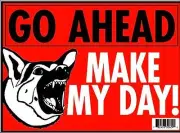 Go Ahead Make My Day Dog Warning Sign 9"x12" Red White Black - Weather Resistant