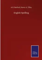 English Spelling by A. H. Tilley Henry a. Barford [Hardback, 120 pages]