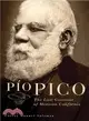 Pio Pico: The Last Governor of Mexican California