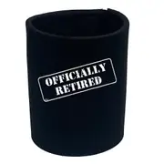 Officially Retired - Funny Novelty Stubby Holder