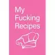 My fucking Recipes: Recipe Journal - Blank Cookbook - Gift for Foodies, Chefs and Cooks (perfect for Recipes & Notes) Matte Pink Cover