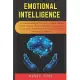Emotional Intelligence: A Practical Guide to Improve Your Social Skills, Happier Relationships, Increase Self Awareness, Self Esteem, Raise Yo