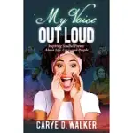 MY VOICE OUT LOUD: INSPIRING SOULFUL POEMS ABOUT LIFE, LOVE, AND PEOPLE