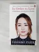 【書寶二手書T5／傳記_GWL】In Order To Live: A North Korean Girl’s Journey to Freedom_Yeonmi Park朴研美