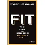 FIT: WHEN TALENT AND INTELLIGENCE JUST WON’T CUT IT