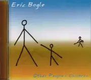 ERIC BOGLE New CD "OTHER PEOPLE'S CHILDREN" - Aussie Legend - REDUCED TO CLEAR