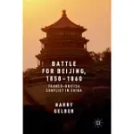 BATTLE FOR BEIJING, 1858-1860: FRANCO-BRITISH CONFLICT IN CHINA