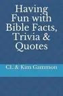 Having Fun with Bible Facts, Trivia & Quotes by CL & Kim Gammon (English) Paperb