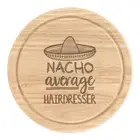 Nacho Average Hairdresser Round Chopping Cheese Board Worlds Best Awesome