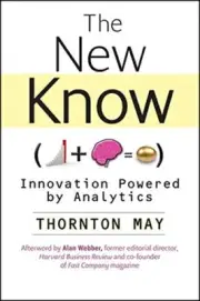 THE NEW KNOW: INNOVATION POWERED BY ANALYTICS By Thornton May - Hardcover *NEW*