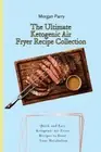Parry - Ultimate Ketogenic Air Fryer Recipe Collection Quick and Easy - N555z