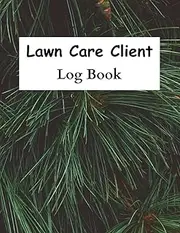 Lawn Care Client Log Book: for Scheduling Lawn Mowing and Landscape Appointments