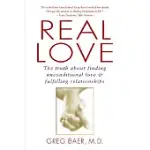 REAL LOVE: THE TRUTH ABOUT FINDING UNCONDITIONAL LOVE AND FULFILLING RELATIONSHIPS