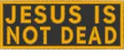 JESUS IS NOT DEAD Patch With Hook & Loop Morale Tactical Emblem Gold