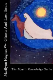 Ghosts And Lost Souls: The Mystic Knowledge Series by Marilynn Hughes (English)