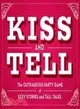 Kiss & Tell ─ The Outrageous Party Game of Sexy Stories and Tall Tales