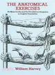 The Anatomical Exercises ─ De Motu Cordis and De Circulatione Sanguinis, in English Translation