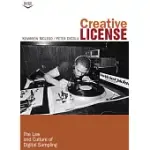 CREATIVE LICENSE: THE LAW AND CULTURE OF DIGITAL SAMPLING