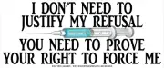 I DON'T NEED TO JUSTIFY MY REFUSAL YOU NEED TO PROVE WVPT-00077 10X4 STICKER