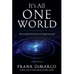 IT’S ALL ONE WORLD: REUNITING NATURAL AND SUPERNATURAL