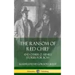 THE RANSOM OF RED CHIEF: AND OTHER O. HENRY STORIES FOR BOYS (HARDCOVER)