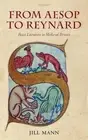From Aesop to Reynard: Beast Literature in Medieval Britain by Jill Mann (Englis