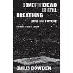 SOME OF THE DEAD ARE STILL BREATHING: LIVING IN THE FUTURE