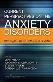 Current Perspectives on the Anxiety Disorders: Implications for DSM-V and Beyond