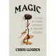 Magic: A History: From Alchemy to Witchcraft, from the Ice Age to the Present