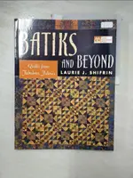 【書寶二手書T1／美工_J7L】BATIKS AND BEYOND: 22 QUILTS FROM FABULOUS FABRICS_SHIFRIN, LAURIE J.