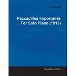 PECCADILLES IMPORTUNES BY ERIK SATIE FOR SOLO PIANO (1913)