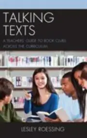 Talking Texts: A Teachers' Guide to Book Clubs across the Curriculum