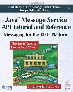 Java Message Service API Tutorial and Reference: Messaging for the J2EE Platform (Paperback)-cover