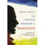 THE LANGUAGE WARRIOR’’S MANIFESTO: HOW TO KEEP OUR LANGUAGES ALIVE NO MATTER THE ODDS