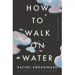 HOW TO WALK ON WATER AND OTHER STORIES