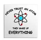 Never Trust An Atom Thay Make Up Everything Periodical Table Fridge joke Magnet