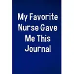 MY FAVORITE NURSE GAVE ME THIS JOURNAL: GRATITUDE JOURNAL, FAMILY MEMORY BOOK... BLANK LINED JOURNAL