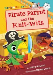 Pirate Parrot and the Knit-wits: (White Early Reader) by Steve Howson Paperback